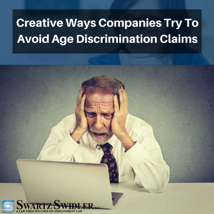 Creative Ways Companies Try To Avoid Age Discrimination Claims Creative Ways Companies Try To Avoid Age Discrimination Claims