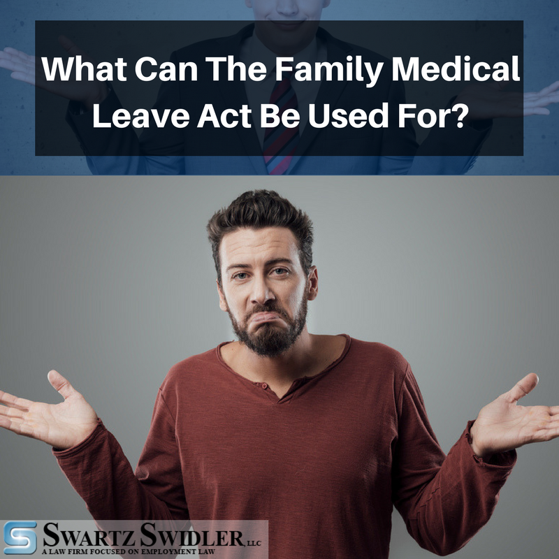 What Can The Family Medical Leave Act Be Used For? | Swartz Swidler