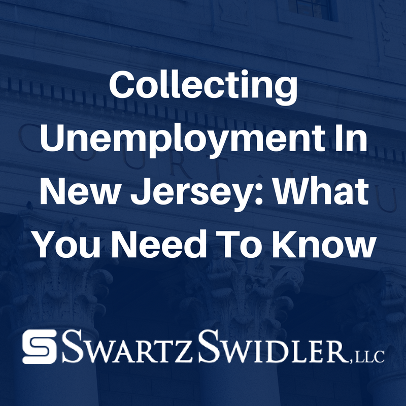 Collecting Unemployment In New Jersey_ What You Need To Know SwartzSwidler