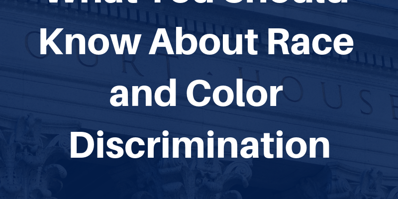 What You Should Know About Race and Color Discrimination