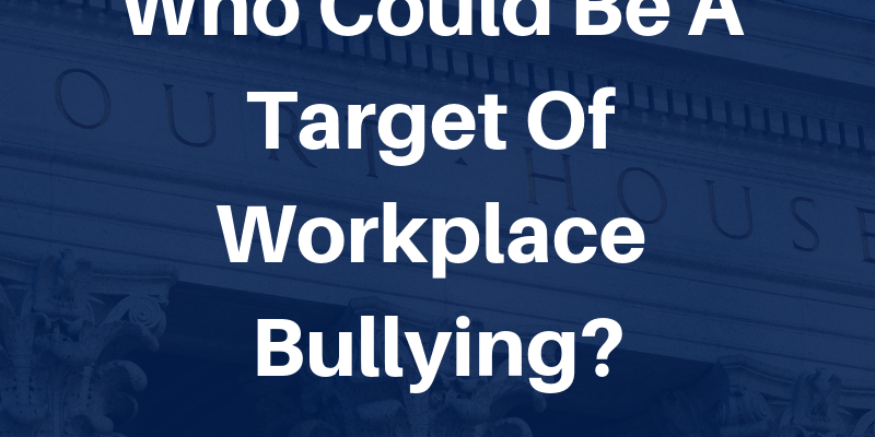 Who Could Be A Target Of Workplace Bullying_