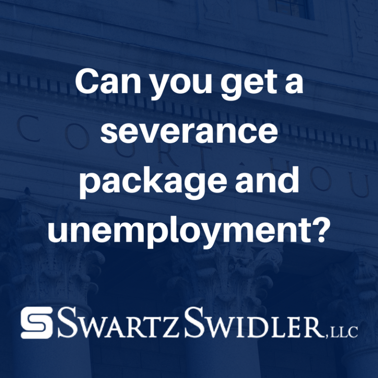 Can you get a severance package and unemployment? Swartz Swidler