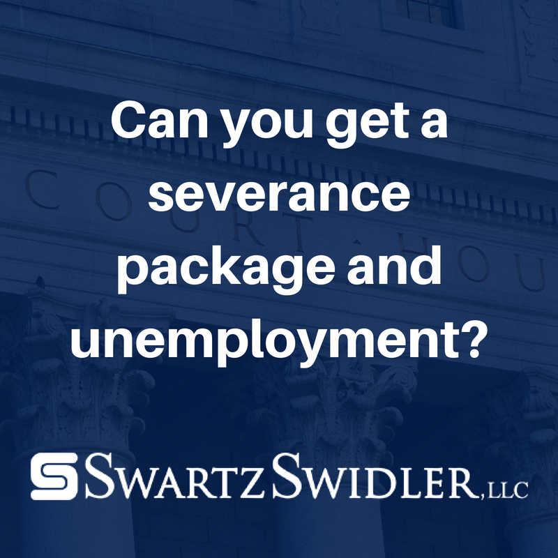Can you get a severance package and unemployment?