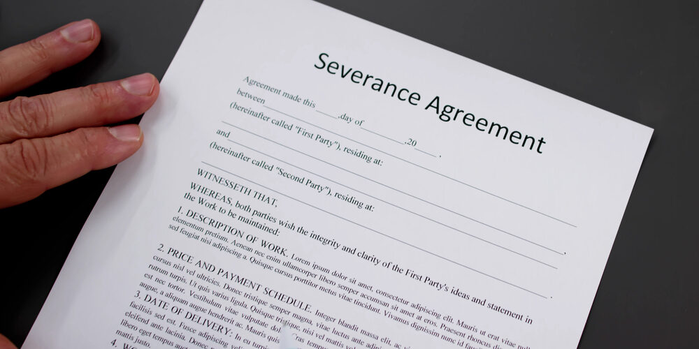 Severance Agreements: What You Need to Know Before Signing on the Dotted Line